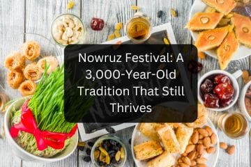 Nowruz Festival: A 3,000-Year-Old Tradition That Still Thrives